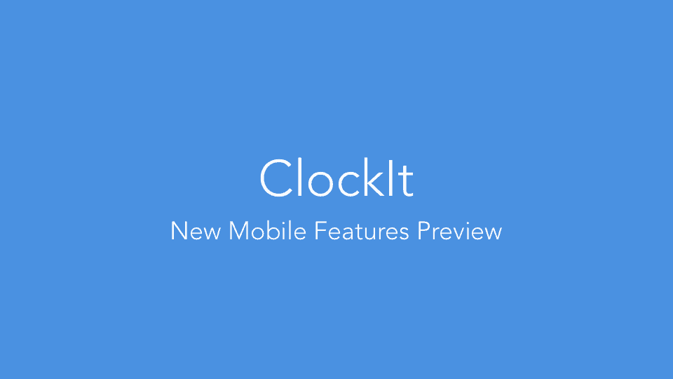 ClockIt New Mobile App for iOS and Android ClockIt